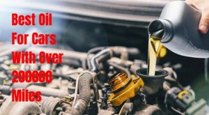 9 Best Oil For Cars With Over 200000 Miles For 2024