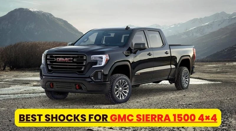 Best Shocks for GMC Sierra 1500 4×4 Reviews in 2023